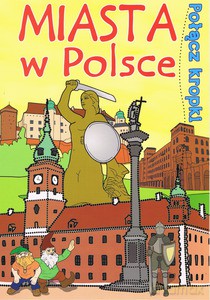 Połącz kropki. Miasta w Polsce [KSIĄŻKA]