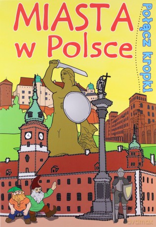 Połącz kropki. Miasta w Polsce [KSIĄŻKA]