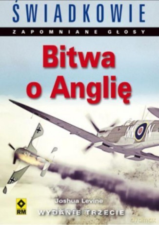 Bitwa o Anglię - Joshua Levine [KSIĄŻKA]