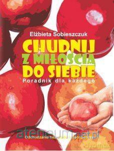 Chudnij z miłością do siebie - Elżbieta Sobieszczuk [KSIĄŻKA]