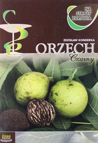 Czarny orzech na straży zdrowia - Zdzisław Konderka [KSIĄŻKA]