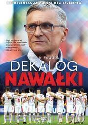 Dekalog Nawałki. Reprezentacja Polski bez tajemnic - Marcin Feddek [KSIĄŻKA]