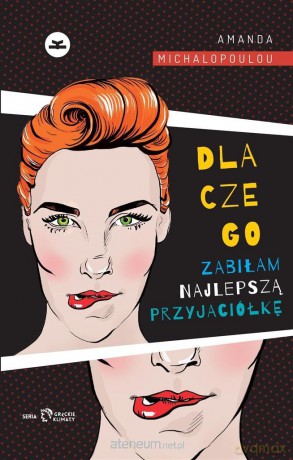 Dlaczego zabiłam najlepszą przyjaciółkę - Amanda Michalopoulou [KSIĄŻKA]