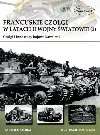 Francuskie czołgi w latach II wojny światowej - Steven J. Zaloga [KSIĄŻKA]