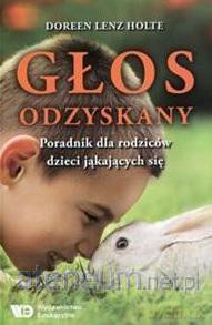 Głos odzyskany. Poradnik dla rodziców dzieci - Dorren Lenz Holte [KSIĄŻKA]