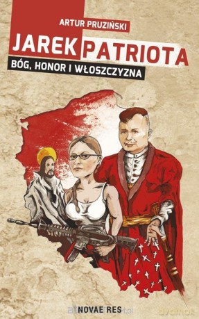 Jarek Patriota: Bóg, honor i włoszczyzna - Artur Pruziński [KSIĄŻKA]