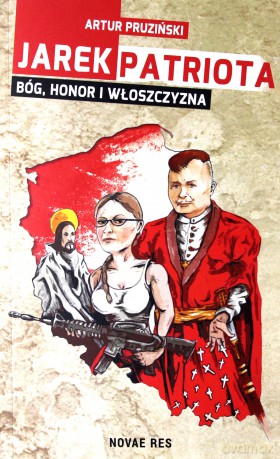 Jarek Patriota: Bóg, honor i włoszczyzna - Artur Pruziński [KSIĄŻKA]