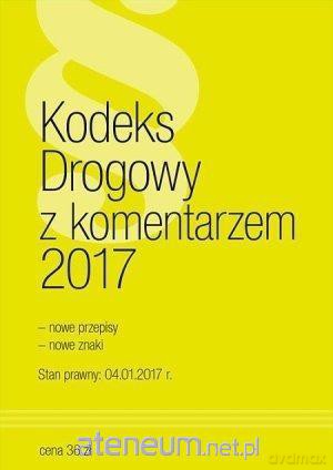 Kodeks Drogowy z komentarzem 2017 [KSIĄŻKA]