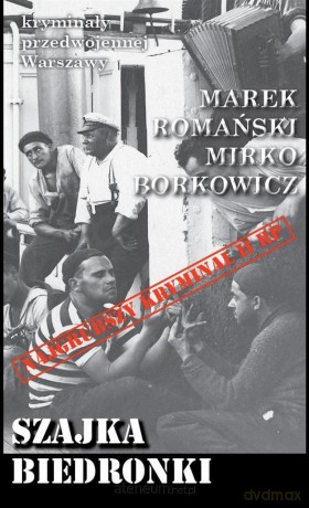 Kryminały przedwojennej Warszawy. Szajka Biedronki - Marek Romański [KSIĄŻKA]