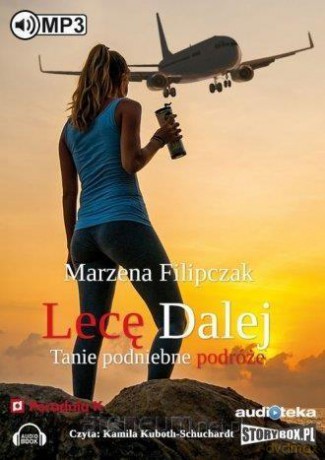 Lecę dalej. Tanie podniebne podróże - Marzena Filipczak [AUDIOBOOK]