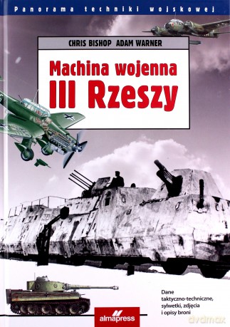 Machina wojenna III Rzeszy - Chris Bishop, Adam Warner [KSIĄŻKA]