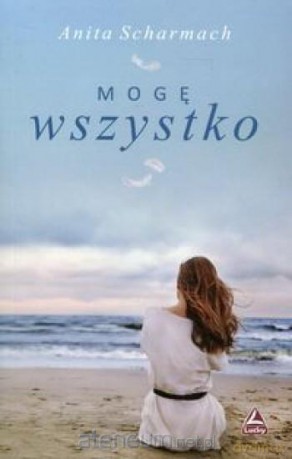 Mogę wszystko - Anita Scharmach [KSIĄŻKA]