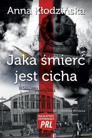 Najlepsze kryminały PRL. Jaka śmierć jest cicha - Anna Kłodzińska [KSIĄŻKA]
