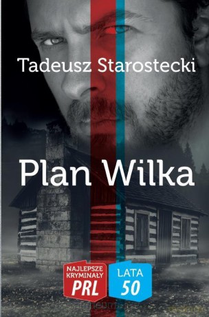 Najlepsze kryminały PRL. Lata 50. Plan Wilka - Tadeusz Starostecki [KSIĄŻKA]