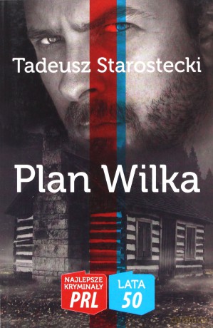 Najlepsze kryminały PRL. Lata 50. Plan Wilka - Tadeusz Starostecki [KSIĄŻKA]