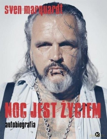 Noc jest życiem. Autobiografia - Sven Marquardt [KSIĄŻKA]