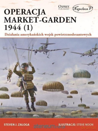Operacja Market-Garden 1944 - Steven J. Zaloga [KSIĄŻKA]