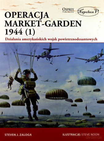Operacja Market-Garden 1944 - Steven J. Zaloga [KSIĄŻKA]