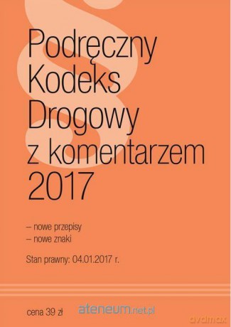 Podręczny Kodeks Drogowy z komentarzem 2017 [KSIĄŻKA]