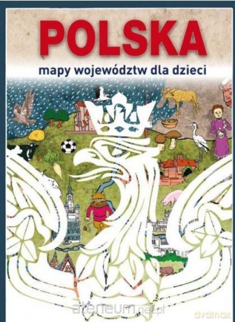 Polska Mapy województw dla dzieci [KSIĄŻKA]
