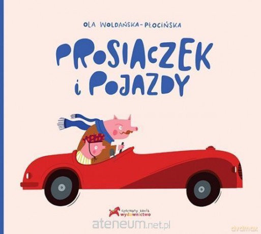 Prosiaczek i pojazdy - Aleksandra Polewska [KSIĄŻKA]