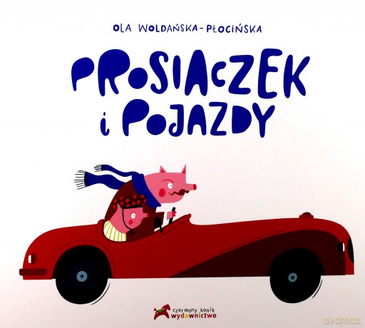 Prosiaczek i pojazdy - Aleksandra Polewska [KSIĄŻKA]