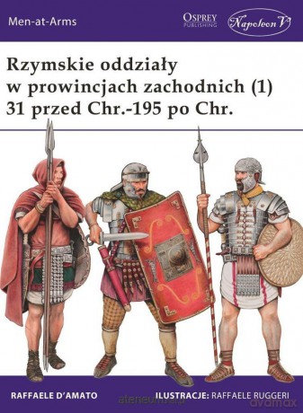 Rzymskie oddziały w prowincjach zachodnich - Raffaele D'Amato [KSIĄŻKA]