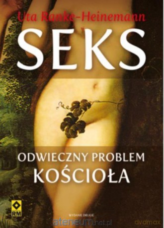 Seks. Odwieczny problem Kościoła - Uta Ranke-Heinemann [KSIĄŻKA]