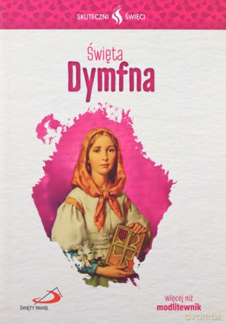 Skuteczni święci. Święta Dymfna [KSIĄŻKA]