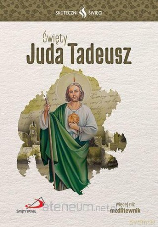 Skuteczni święci. Święty Juda Tadeusz [KSIĄŻKA]