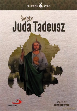 Skuteczni święci. Święty Juda Tadeusz [KSIĄŻKA]