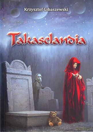 Takaselandia - Krzysztof Gibaszewski [KSIĄŻKA]