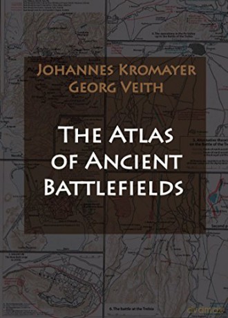 The Atlas of Ancient Battlefields - Johannes Kromayer, Georg Veith [KSIĄŻKA]