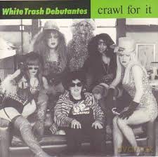 White Trash Debutantes: Crawl For It [CD]