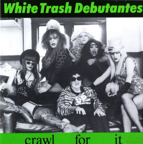 White Trash Debutantes: Crawl For It [CD]