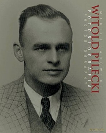 Witold Pilecki Fotobiografia / Photobiography - Maciej Sadowski [KSIĄŻKA]