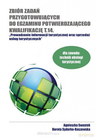 Zbiór zadań przygotowujących do egzaminu potwierdzającego kwalifikację T.14 - Agnieszka Swastek, Dorota Sydorko-Raszewska [KSIĄŻKA]