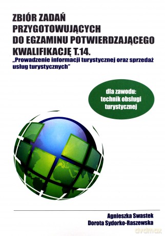 Zbiór zadań przygotowujących do egzaminu potwierdzającego kwalifikację T.14 - Agnieszka Swastek, Dorota Sydorko-Raszewska [KSIĄŻKA]