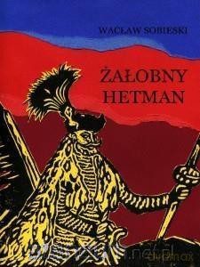 Żałobny hetman - Wacław Sobieski [KSIĄŻKA]