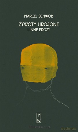 Żywoty urojone i inne prozy - Marcel Schwob [KSIĄŻKA]