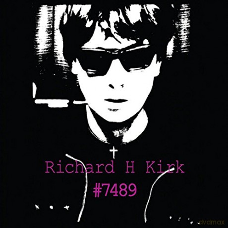 Richard H Kirk: #7489 Collected Works 1974 - 1989 [BOX] [8CD]