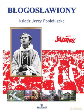 Błogosławiony ksiądz Jerzy Popiełuszko - Anna Paterek [KSIĄŻKA]