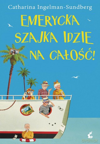 Emerycka szajka idzie na całość! - Catharina Ingelman-Sundberg [KSIĄŻKA]