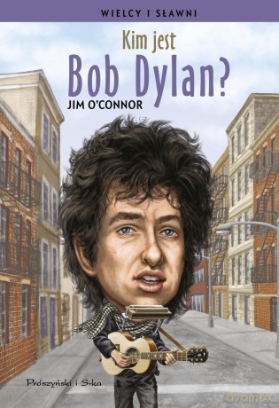 Kim jest Bob Dylan - Jim O Connor [KSIĄŻKA]