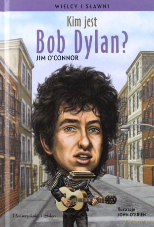 Kim jest Bob Dylan - Jim O Connor [KSIĄŻKA]