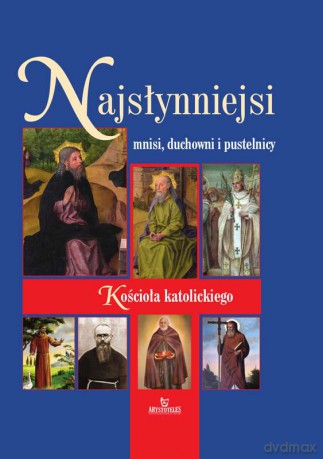 Najsłynniejsi mnisi, duchowni i pustelnicy kościoła katolickiego - Beata Kosińska [KSIĄŻKA]
