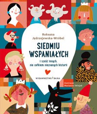 Siedmiu wspaniałych i sześć innych nie całkiem nieznanych historii - Roksana Jędrzejewska - Wróbel [KSIĄŻKA]