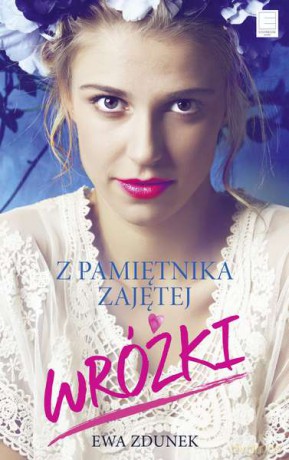 Z pamiętnika zajętej wróżki - Ewa Zdunek [KSIĄŻKA]