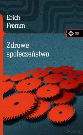 Zdrowe społeczeństwo - Erich Fromm [KSIĄŻKA]