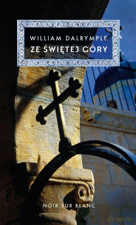 Ze świętej góry - William Dalrymple [KSIĄŻKA]